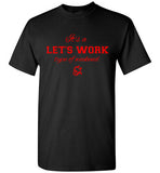 Let's Work Weekend T-Shirt