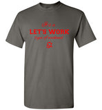 Let's Work Weekend T-Shirt