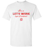 Let's Work Weekend T-Shirt